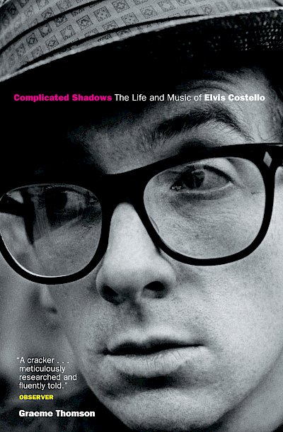 Complicated Shadows: The Life And Music Of Elvis Costello by Graeme Thomson cover