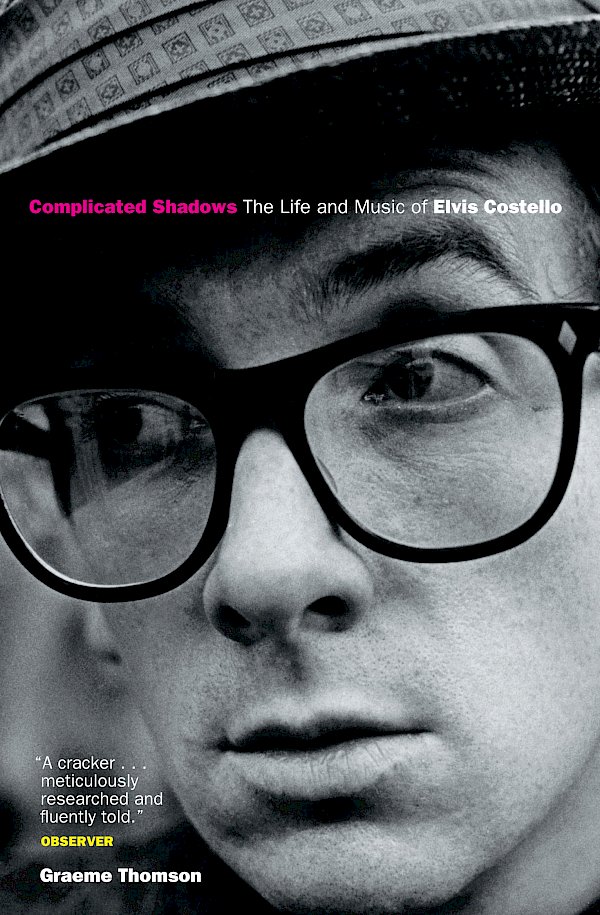 Complicated Shadows: The Life And Music Of Elvis Costello by Graeme Thomson (Paperback ISBN 9781841956657) book cover