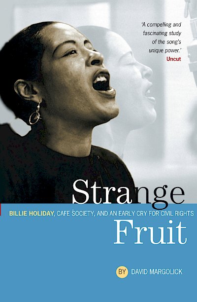 Strange Fruit: Billie Holiday, Café Society And An Early Cry For Civil Rights by David Margolick cover