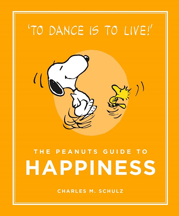 The Peanuts Guide to Happiness by Charles M. Schulz (Hardback ISBN 9781782113652) book cover
