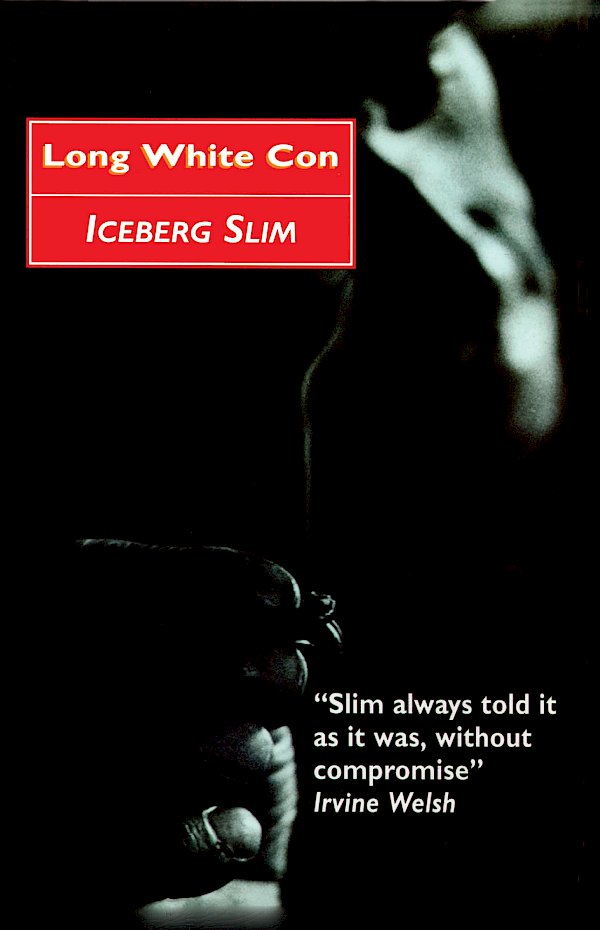 Long White Con by Iceberg Slim (Paperback ISBN 9780857869838) book cover