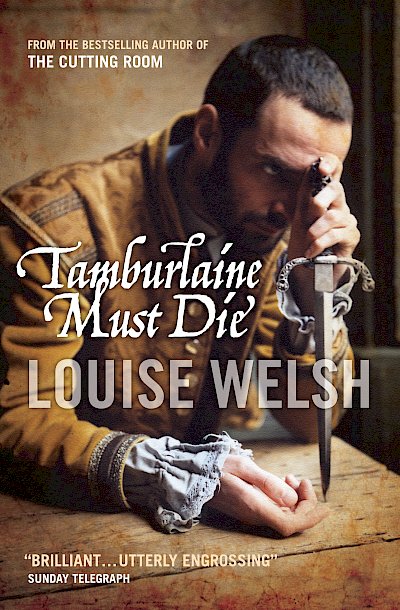Tamburlaine Must Die by Louise Welsh cover