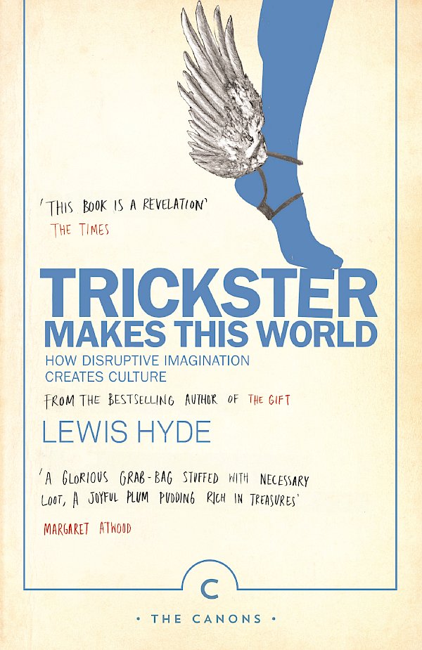 Trickster Makes This World by Lewis Hyde (Paperback ISBN 9781786890504) book cover