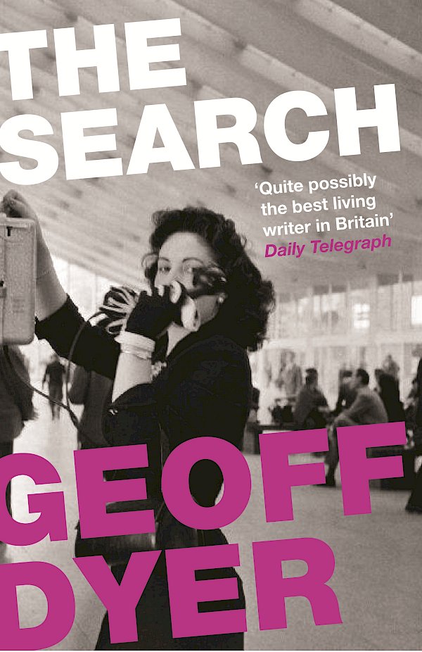 The Search by Geoff Dyer (Paperback ISBN 9780857862730) book cover