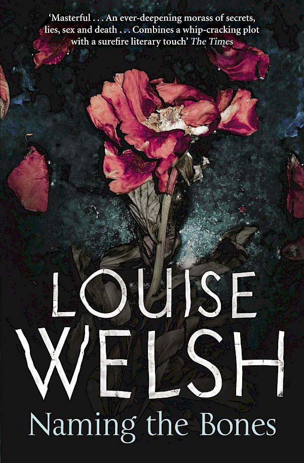Naming the Bones by Louise Welsh (Paperback ISBN 9781847672568) book cover