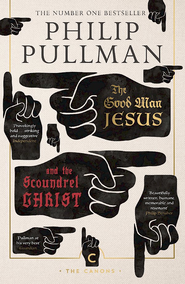 The Good Man Jesus and the Scoundrel Christ by Philip Pullman (Paperback ISBN 9781786891952) book cover