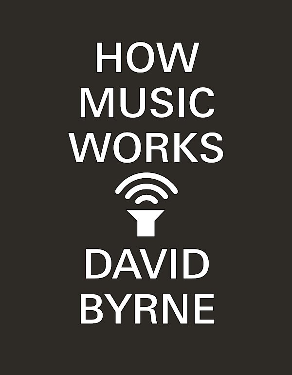How Music Works by David Byrne (Paperback ISBN 9780857862525) book cover