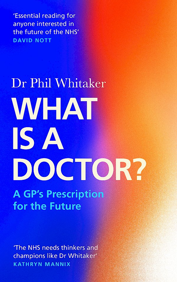 What Is a Doctor? by Phil Whitaker (Hardback ISBN 9781838857974) book cover