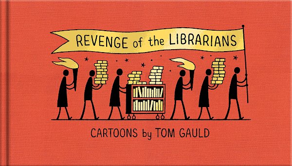 Revenge of the Librarians by Tom Gauld (Hardback ISBN 9781838858216) book cover