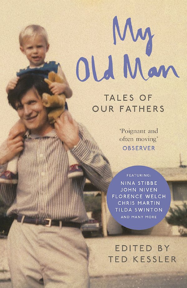 My Old Man by Ted Kessler (Paperback ISBN 9781782114000) book cover