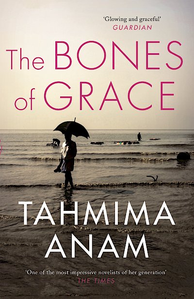 The Bones of Grace by Tahmima Anam cover