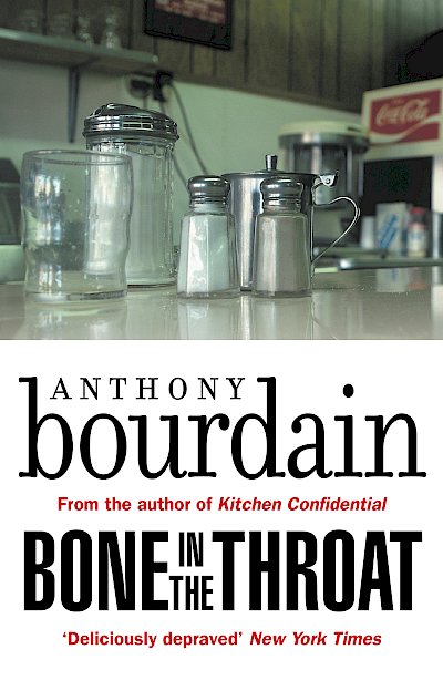 Bone In The Throat by Anthony Bourdain cover