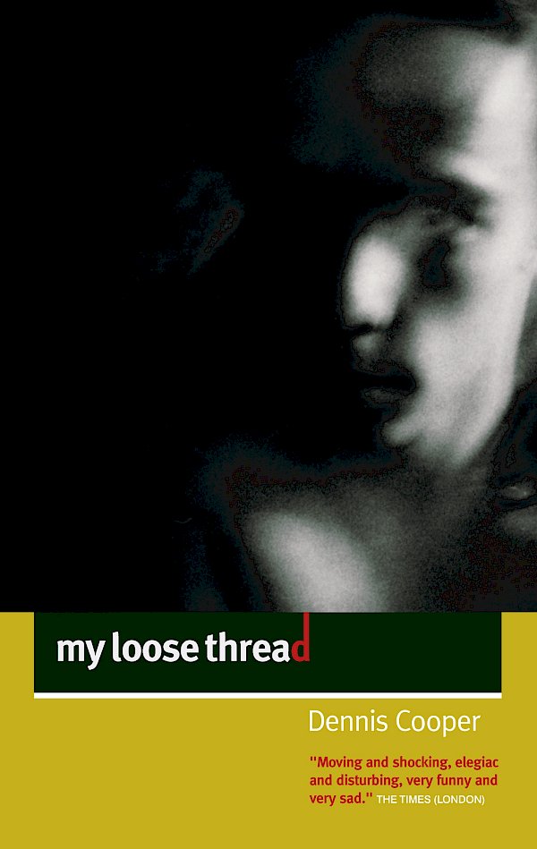 My Loose Thread by Dennis Cooper (Paperback ISBN 9781841954127) book cover