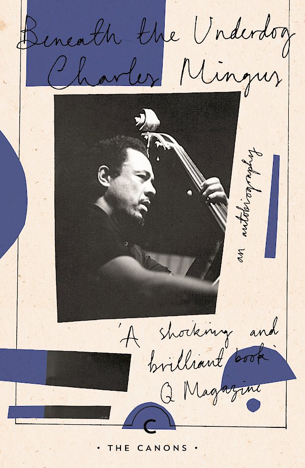 Beneath The Underdog by Charles Mingus (Paperback ISBN 9781782118824) book cover