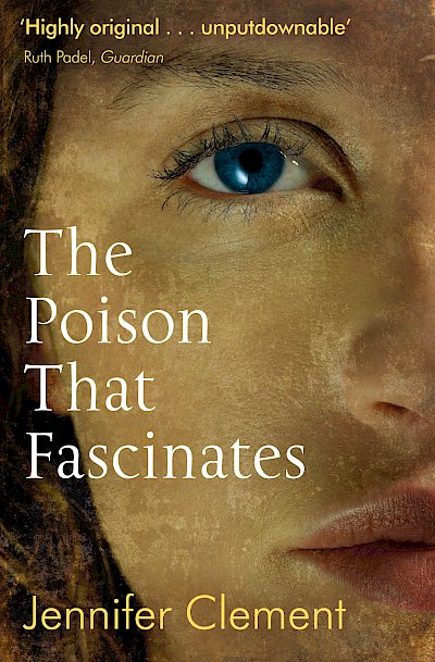 The Poison That Fascinates by Jennifer Clement cover