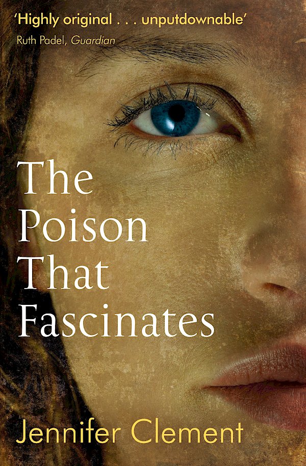 The Poison That Fascinates by Jennifer Clement (eBook ISBN 9781847674531) book cover
