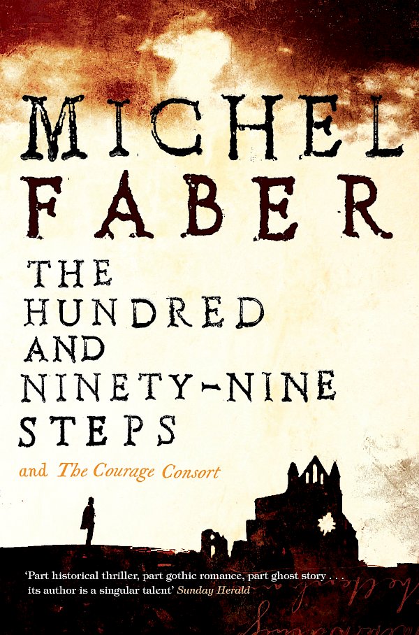 The Hundred and Ninety-Nine Steps: The Courage Consort by Michel Faber (Paperback ISBN 9781847678911) book cover