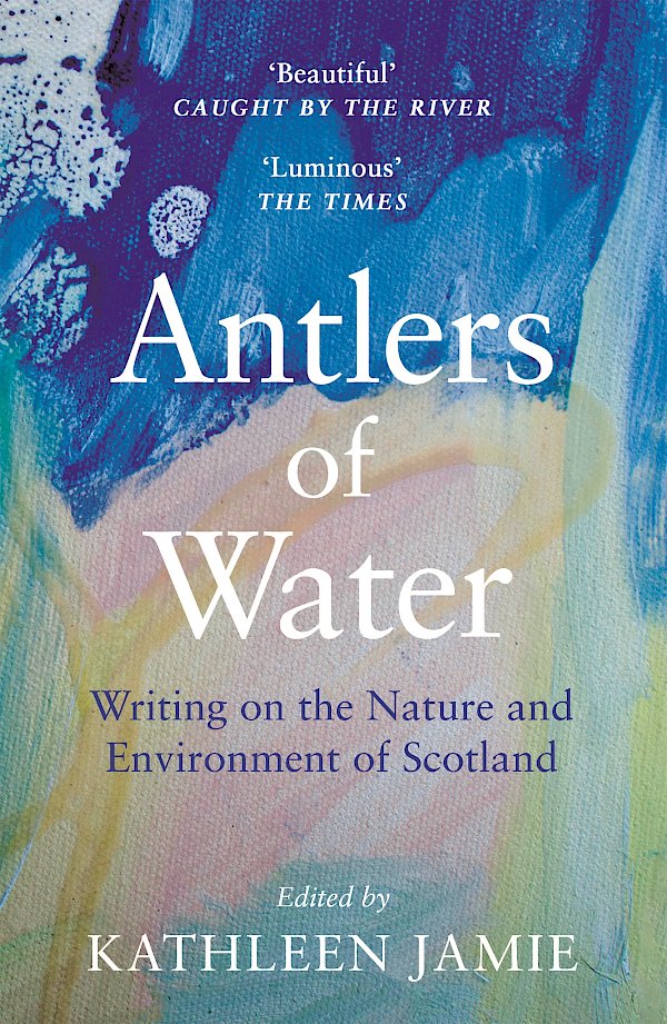 Antlers of Water by Kathleen Jamie (Paperback ISBN 9781786899811) book cover