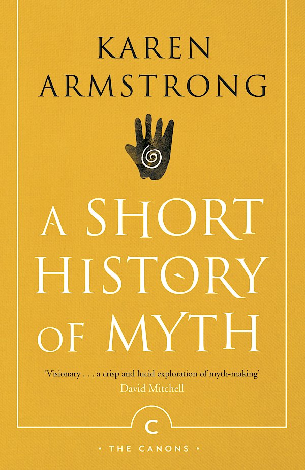 A Short History Of Myth by Karen Armstrong (Paperback ISBN 9781782118909) book cover