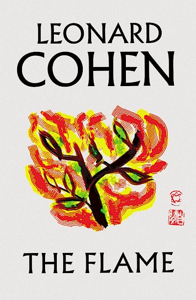 The Flame by Leonard Cohen, Robert Faggen, Alexandra Pleshoyano cover