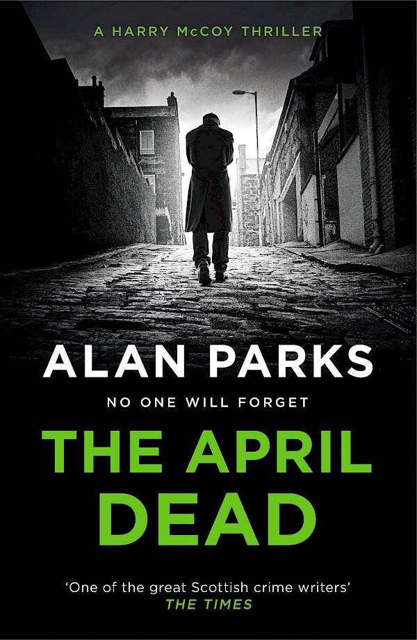 The April Dead by Alan Parks (Paperback ISBN 9781786897237) book cover