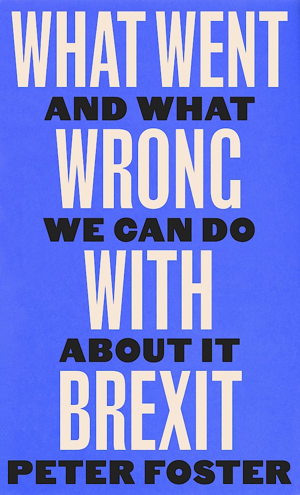 What Went Wrong With Brexit by Peter Foster (Hardback ISBN 9781805301257) book cover