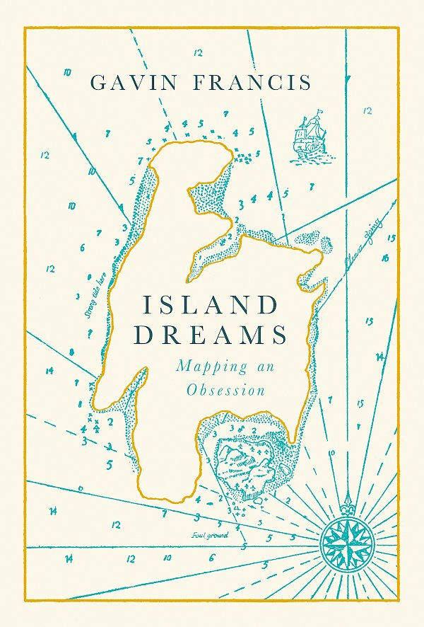 Island Dreams by Gavin Francis (Hardback ISBN 9781786898180) book cover