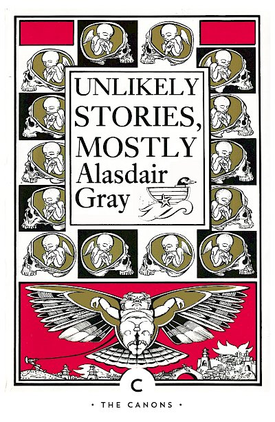 Unlikely Stories, Mostly by Alasdair Gray cover