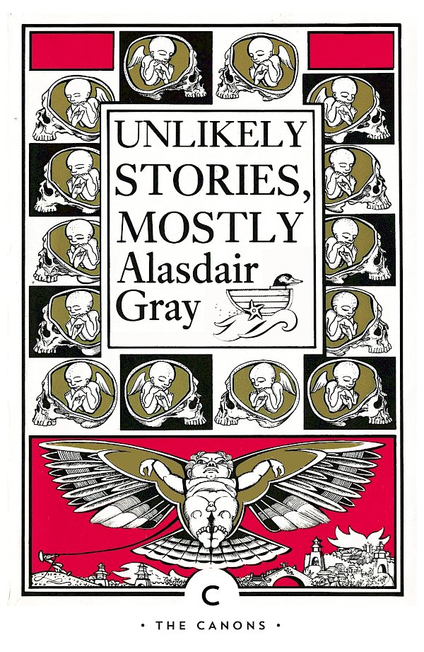 Unlikely Stories, Mostly by Alasdair Gray (Paperback ISBN 9781838852733) book cover