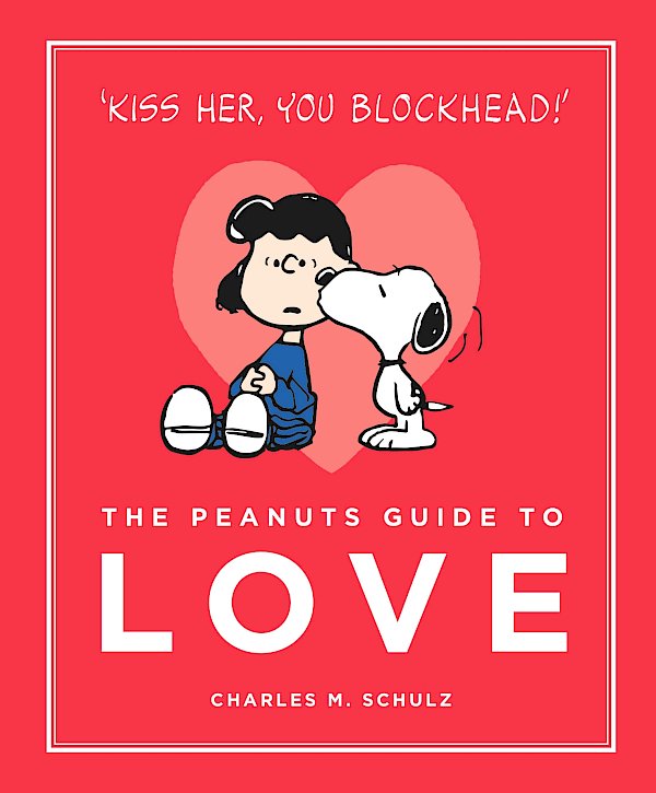 The Peanuts Guide to Love by Charles M. Schulz (Hardback ISBN 9781782113737) book cover