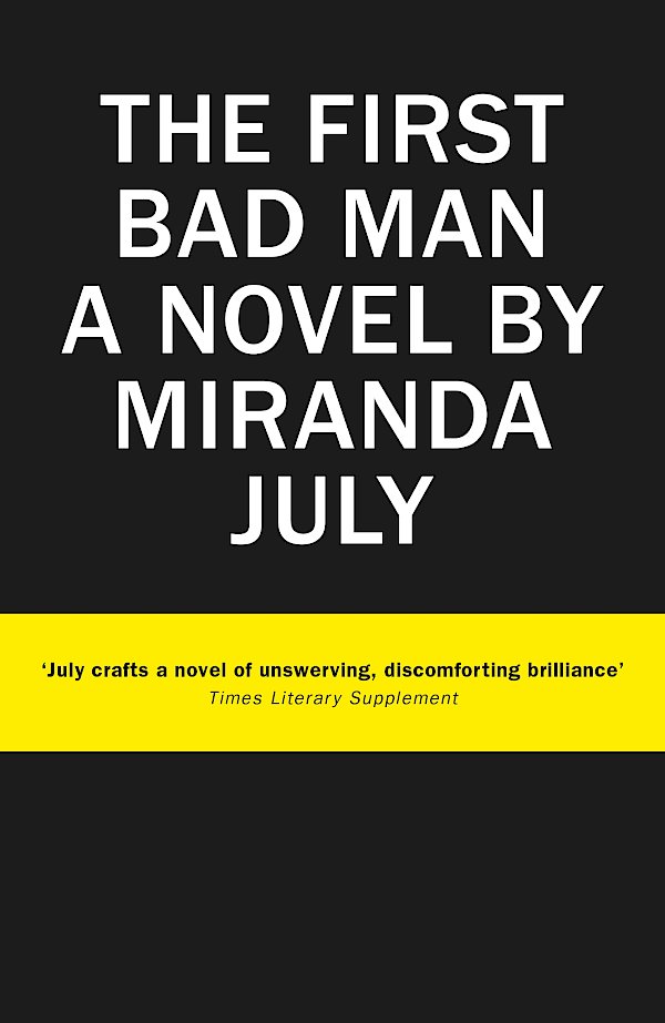 The First Bad Man by Miranda July (Paperback ISBN 9781782115076) book cover