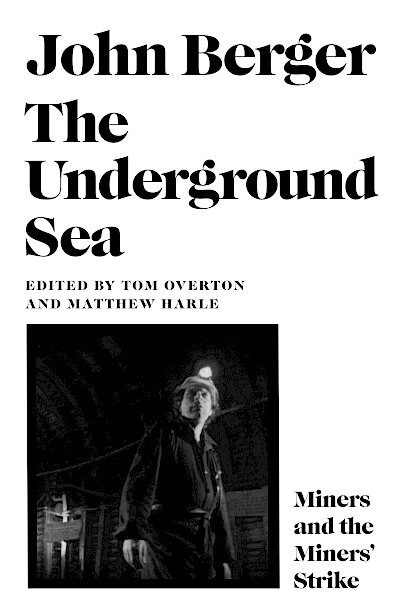 The Underground Sea by John Berger, Tom Overton, Matthew Harle cover