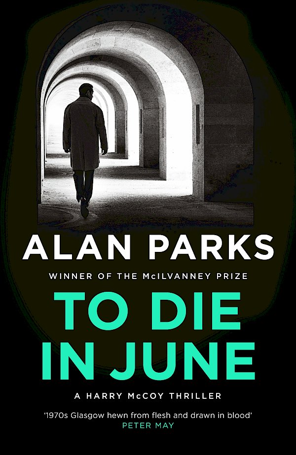 To Die In June by Alan Parks (Hardback ISBN 9781805300786) book cover