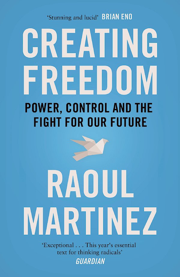 Creating Freedom by Raoul Martinez (Paperback ISBN 9781782111887) book cover