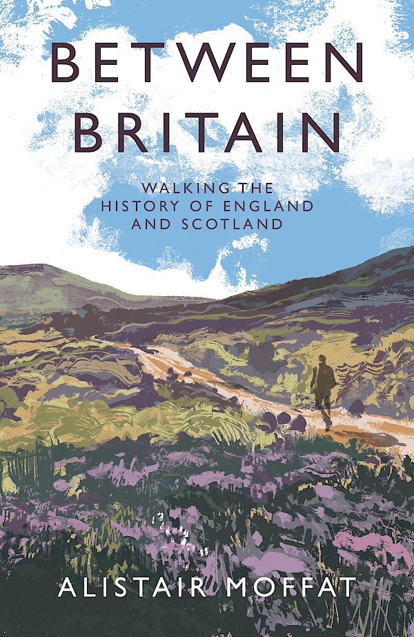 Between Britain by Alistair Moffat (Hardback ISBN 9781838854386) book cover