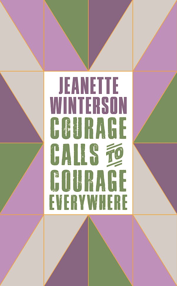 Courage Calls to Courage Everywhere by Jeanette Winterson (eBook ISBN 9781786896223) book cover