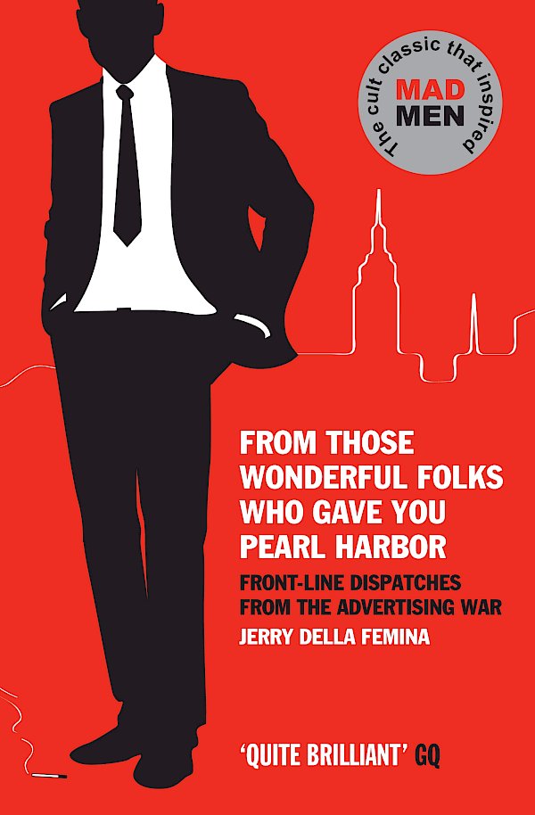 From Those Wonderful Folks Who Gave You Pearl Harbor by Jerry Della Femina (Paperback ISBN 9781847679536) book cover
