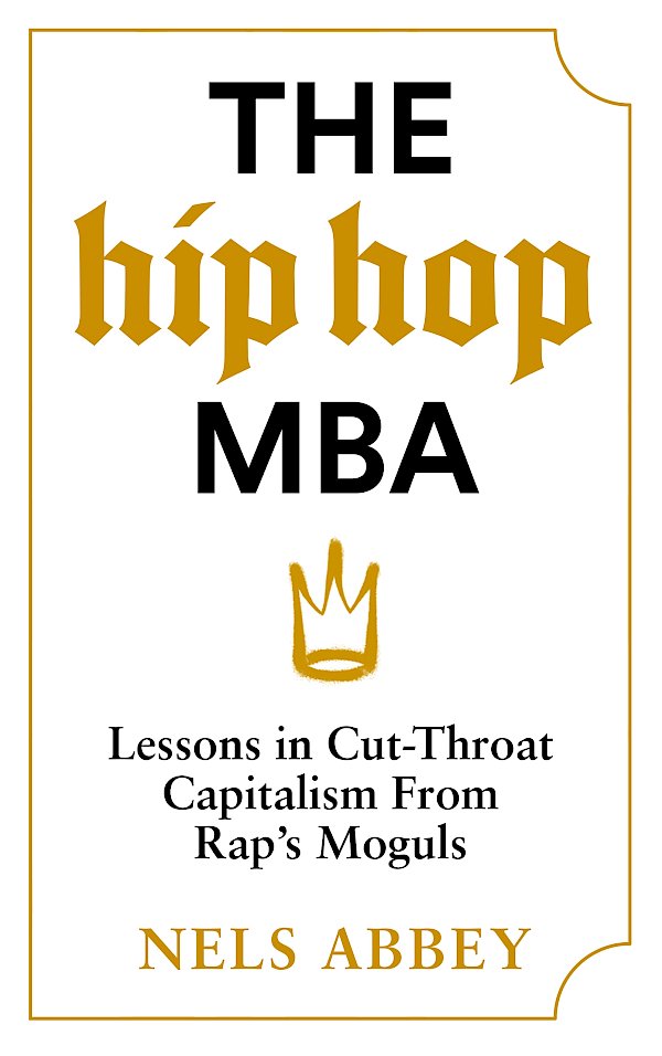 The Hip-Hop MBA by Nels Abbey (Hardback ISBN 9781838856403) book cover