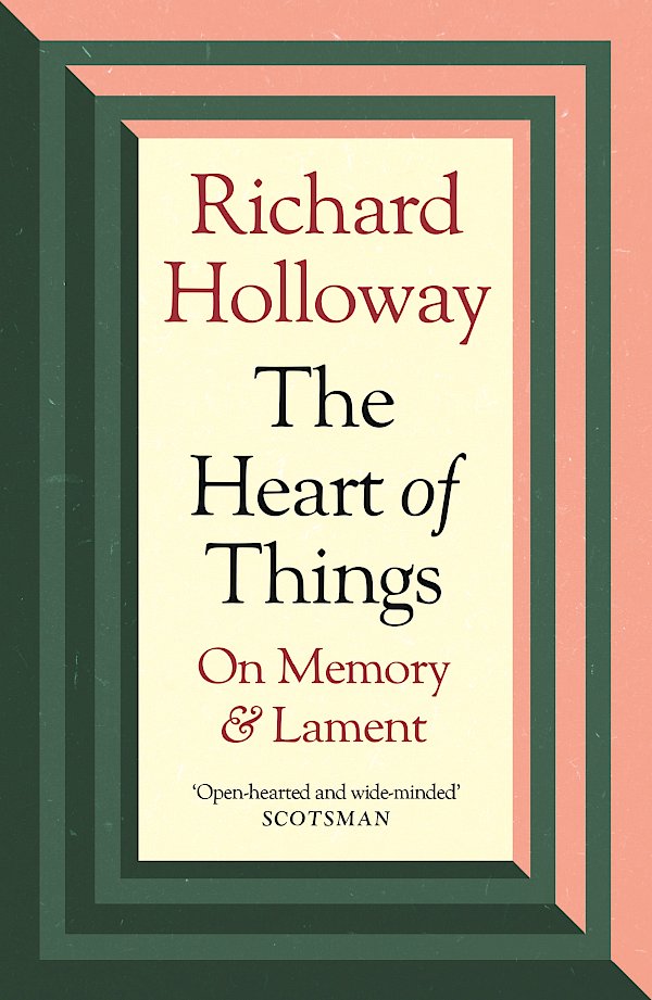 The Heart of Things by Richard Holloway (Paperback ISBN 9781838854973) book cover