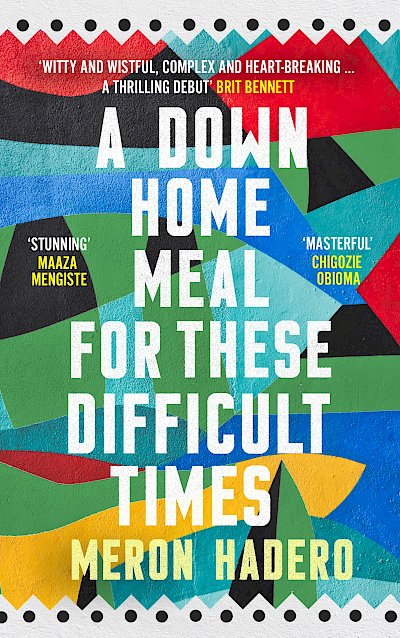 A Down Home Meal for These Difficult Times by Meron Hadero cover