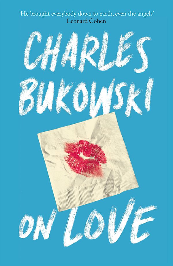 On Love by Charles Bukowski, Abel Debritto (Paperback ISBN 9781782117308) book cover