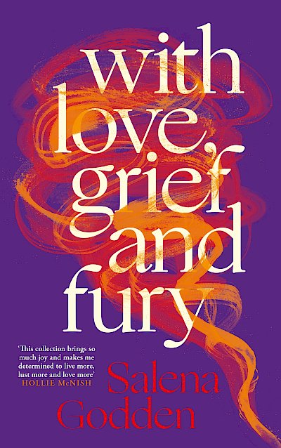 With Love, Grief and Fury by Salena Godden cover