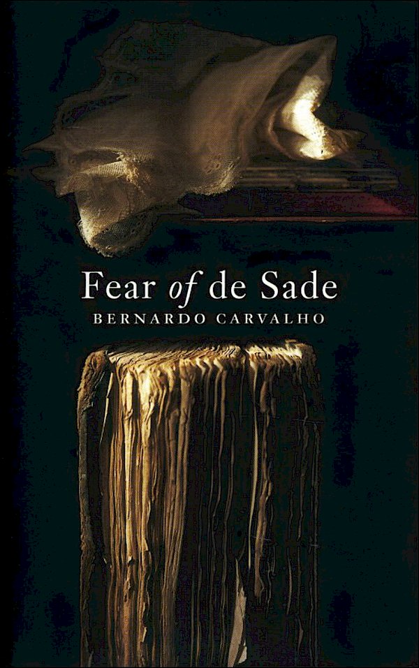 Fear Of De Sade by Bernardo Carvalho (eBook ISBN 9781782110835) book cover