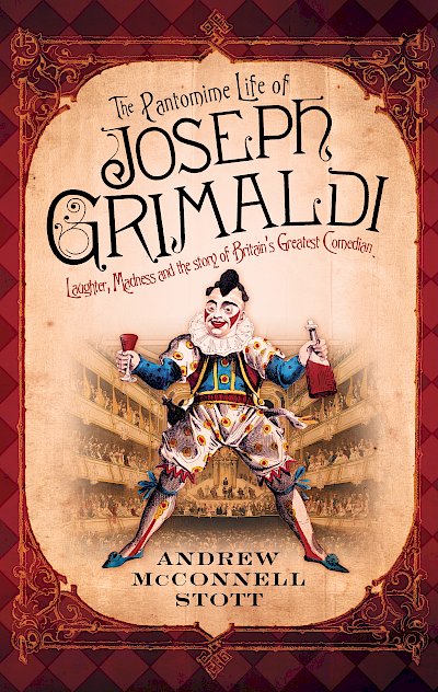 The Pantomime Life of Joseph Grimaldi by Andrew McConnell Stott cover