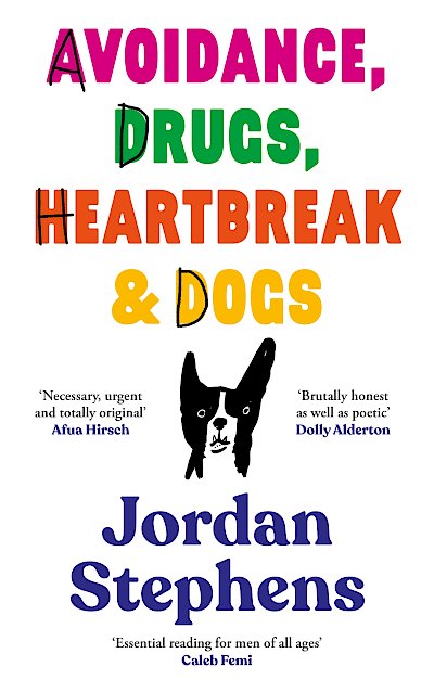 Avoidance, Drugs, Heartbreak and Dogs by Jordan Stephens cover