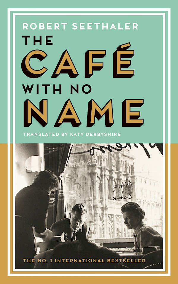 The Café with No Name by Robert Seethaler (Hardback ISBN 9781837260140) book cover