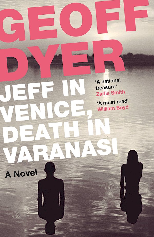 Jeff in Venice, Death in Varanasi by Geoff Dyer (eBook ISBN 9781847675750) book cover