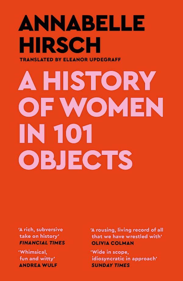 A History of Women in 101 Objects by Annabelle Hirsch (Paperback ISBN 9781837260416) book cover